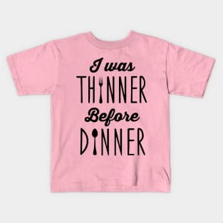 I was thinner before dinner Kids T-Shirt
